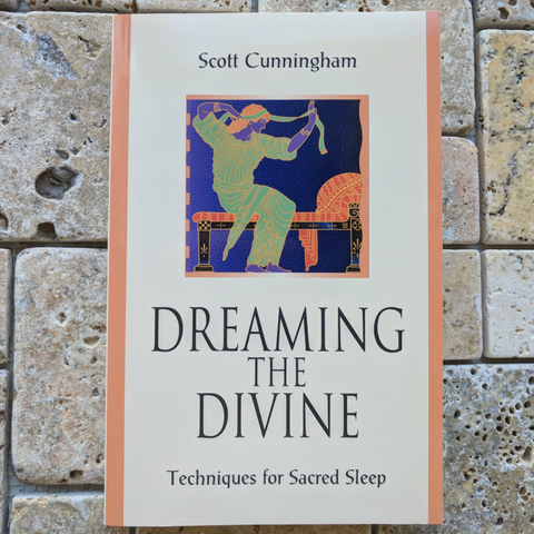 Dreaming The Divine: Techniques for Sacred Sleep~ Scott Cunningham